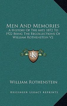 portada men and memories: a history of the arts 1872 to 1922 being the recollections of william rothenstein v2 (en Inglés)