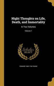 portada Night Thoughts on Life, Death, and Immortality: In Two Volumes; Volume 1 (en Inglés)