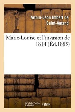 portada Marie-Louise Et L'Invasion de 1814 (Histoire)