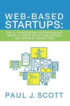 portada Web-Based Startups: The 21 Things Every Entrepreneur Needs to Know About web Design and Internet Marketing (in English)