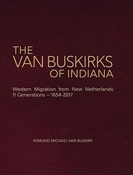 portada The van Buskirks of Indiana: Western Migration From new Netherlands, 11 Generations- 1654-2017 (en Inglés)