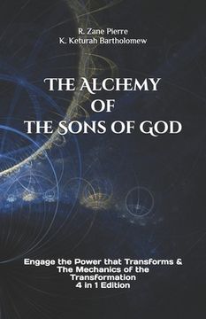 portada The Alchemy of the Sons of God: Engage the Power that Transforms & The Mechanics of the Transformation 4 in 1 Edition