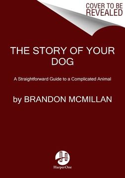 portada The Story of Your Dog: A Straightforward Guide to a Complicated Animal (en Inglés)