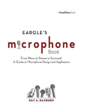 portada Eargle's the Microphone Book: From Mono to Stereo to Surround - A Guide to Microphone Design and Application (en Inglés)