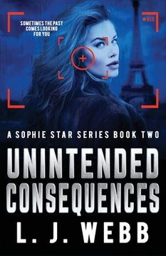 portada Unintended Consequences: A Sophie Star Series Book Two (en Inglés)