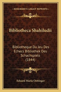 portada Bibliotheca Shahiludii: Bibliotheque Du Jeu Des Echecs Bibliothek Des Schachspiels (1844) (en Alemán)