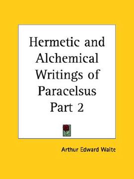 portada hermetic and alchemical writings of paracelsus part 2 (in English)