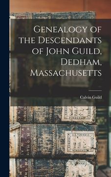 portada Genealogy of the Descendants of John Guild, Dedham, Massachusetts (in English)