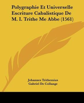 portada Polygraphie Et Universelle Escriture Cabalistique De M. I. Trithe Me Abbe (1561) (en Francés)