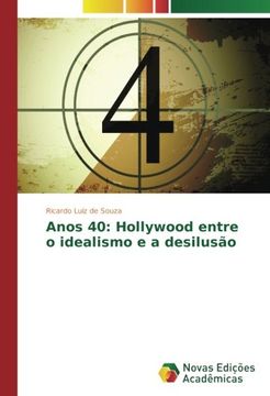 portada Anos 40: Hollywood entre o idealismo e a desilusão (Portuguese Edition)