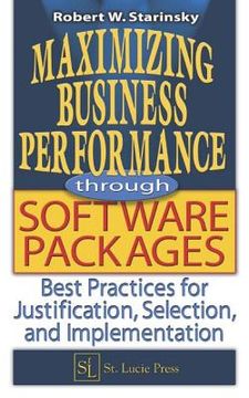 portada maximizing business performance throught software packages: best practices for justification, selection, and implementation (in English)