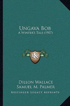 portada ungava bob: a winter's tale (1907) (en Inglés)