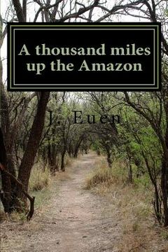portada A thousand miles up the Amazon (in English)