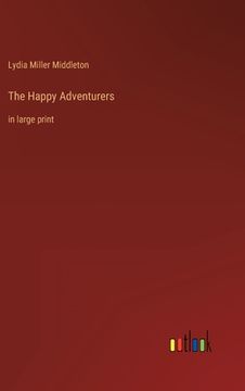 portada The Happy Adventurers: in large print (en Inglés)