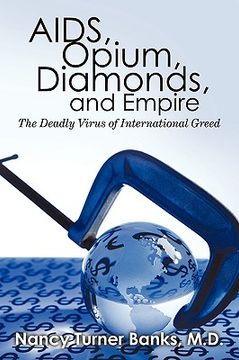 portada aids, opium, diamonds, and empire: the deadly virus of international greed (en Inglés)