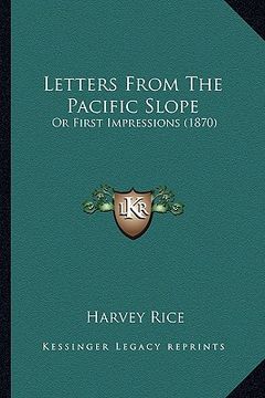 portada letters from the pacific slope: or first impressions (1870) (en Inglés)