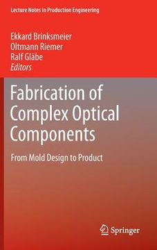 portada fabrication of complex optical components: from mold design to product (en Inglés)
