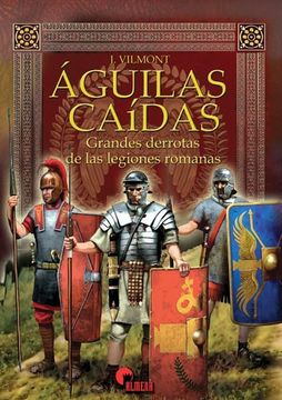 portada Aguilas Caidas: Grandes Derrotas de las Legiones Romanas (in Spanish)