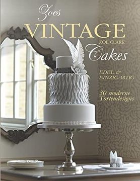 portada Zoes Vintage Cakes: 30 Moderne Tortendesigns im Vintage-Stil. (in German)