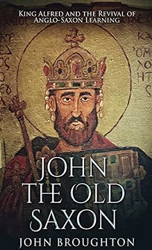 portada John the old Saxon: King Alfred and the Revival of Anglo-Saxon Learning (in English)