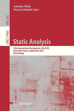 portada static analysis: 19th international symposium, sas 2012, deauville, france, september 11-13, 2012. proceedings (en Inglés)