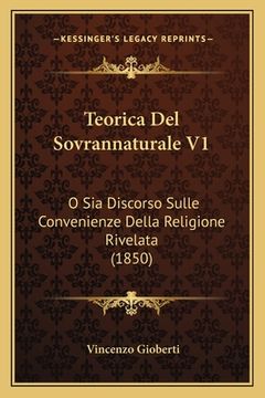 portada Teorica Del Sovrannaturale V1: O Sia Discorso Sulle Convenienze Della Religione Rivelata (1850) (en Italiano)