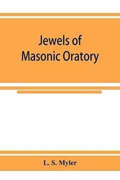portada Jewels of Masonic Oratory: A Compilation of Brilliant Orations; Delivered on Great Occasions by Masonic Grand Orators in the United States (en Inglés)