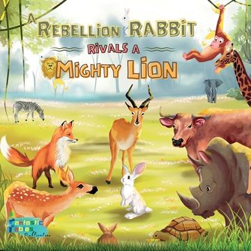 portada A Rebellion Rabbit rivals a Mighty Lion: A Moral story for kids with Illustrations (en Inglés)