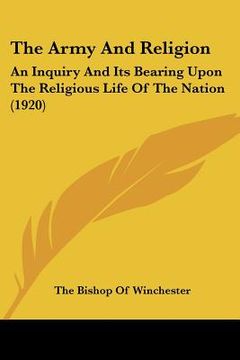 portada the army and religion: an inquiry and its bearing upon the religious life of the nation (1920) (en Inglés)