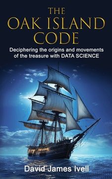 portada The Oak Island Code: Deciphering the origins and movements of the treasure with data science