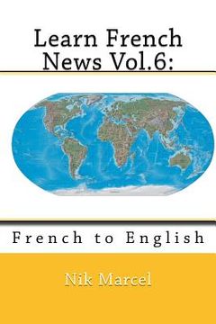 portada Learn French News Vol.6: French to English (en Inglés)