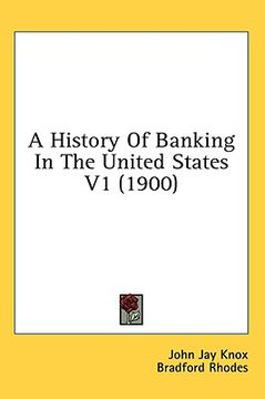 portada a history of banking in the united states v1 (1900) (en Inglés)