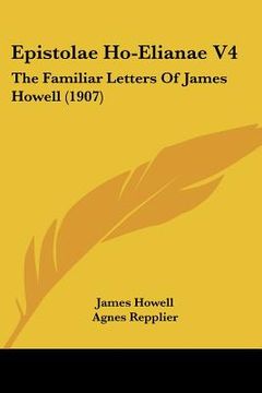 portada epistolae ho-elianae v4: the familiar letters of james howell (1907)