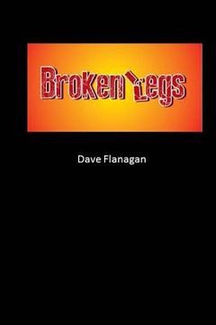 portada Broken Legs: A Play in Three Excruciating Acts (en Inglés)
