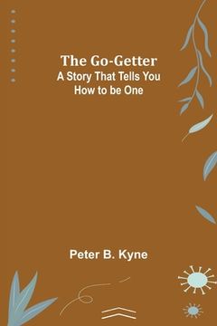 portada The Go-Getter: A Story That Tells You How to be One (en Inglés)
