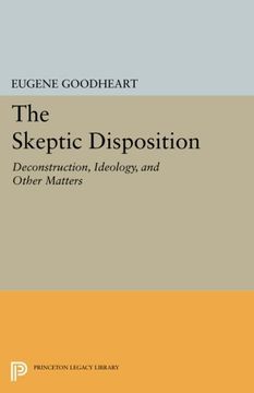 portada The Skeptic Disposition: Deconstruction, Ideology, and Other Matters (Princeton Legacy Library) (en Inglés)