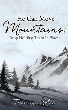 portada He Can Move Mountains; Stop Holding Them In Place