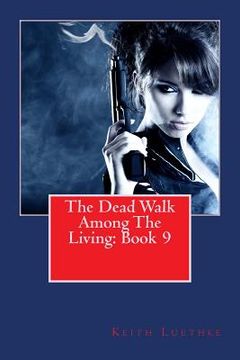 portada The Dead Walk Among The Living: Book 9 (en Inglés)