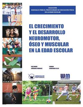 portada El Crecimiento y el Desarrollo Neuromotor, Óseo y Muscular en la Edad Escolar (in Spanish)