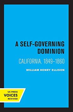 portada A Self-Governing Dominion: California, 1849-1860 (en Inglés)