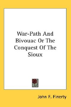 portada war-path and bivouac or the conquest of the sioux (en Inglés)