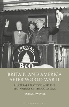 portada Britain and America After World War II: Bilateral Relations and the Beginnings of the Cold War (en Inglés)
