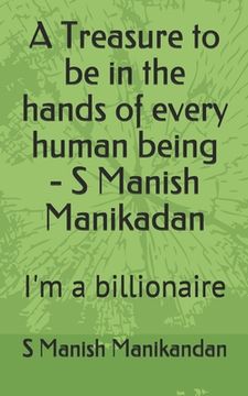 portada A Treasure to be in the hands of every human being - S Manish Manikadan: I'm a billionaire