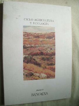 portada Ciclo Agricultura y Ecología: Conferencias Pronunciadas en el Centre Cultural Bancaixa