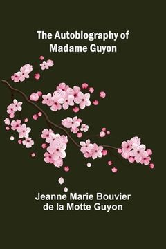 portada The Autobiography of Madame Guyon (en Inglés)