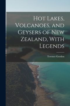 portada Hot Lakes, Volcanoes, and Geysers of New Zealand, With Legends (en Inglés)