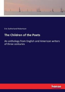 portada The Children of the Poets: An anthology from English and American writers of three centuries (in English)