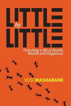 portada Little by Little: Unlocking a Life of Health, Wealth and Happiness