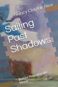 portada Sailing Past Shadows: Before Reaching the Moon (in English)