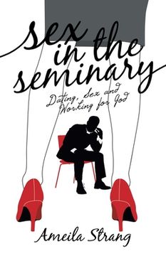 portada Sex in the Seminary: Dating, Sex and Working for God
